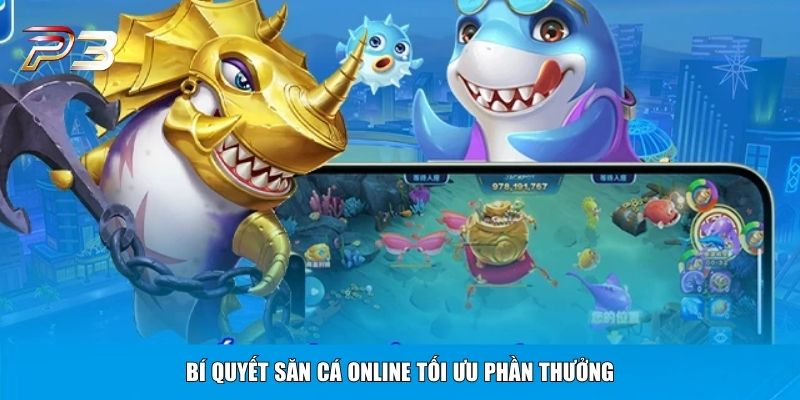Bí quyết săn cá online tối ưu phần thưởng