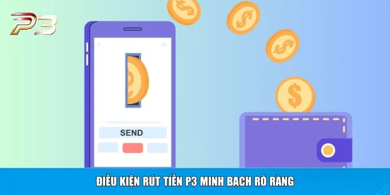 Điều kiện rút tiền P3 minh bạch rõ ràng