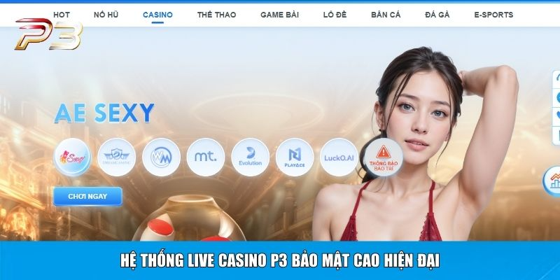 Hệ thống live casino P3 bảo mật cao hiện đại