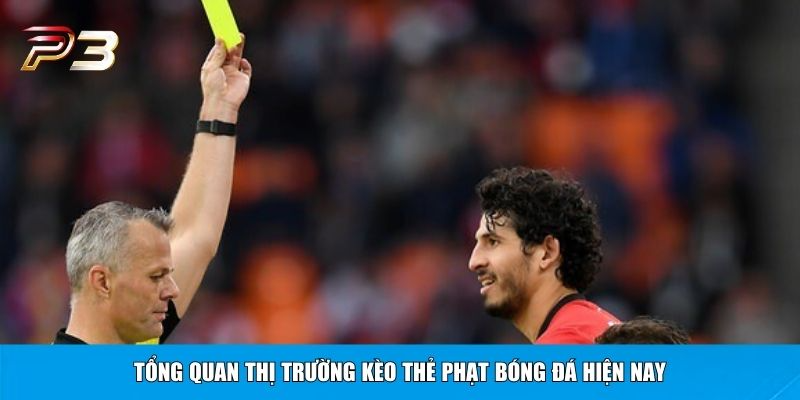 Tổng quan thị trường kèo thẻ phạt bóng đá hiện nay