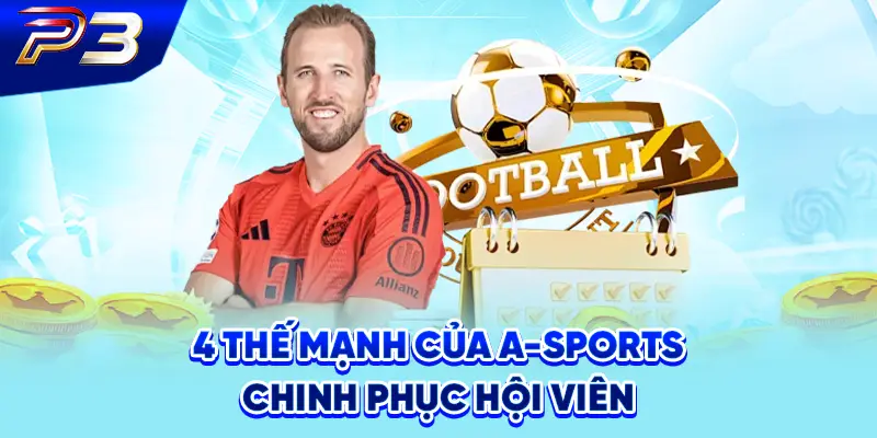 4 Thế mạnh của A-Sports chinh phục hội viên