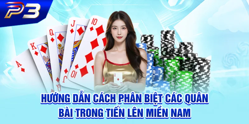 Hướng dẫn cách phân biệt các quân bài trong Tiến Lên Miền Nam