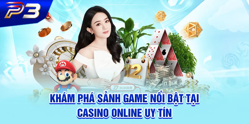 Khám phá sảnh game nổi bật tại casino online uy tín